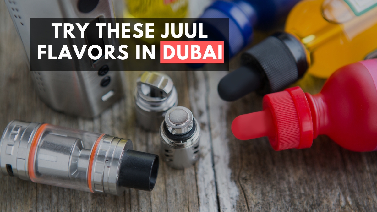 Try These Juul Flavors in Dubai
